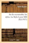 L'Art de Reconnaître Les Styles. Le Style Louis XIII cover