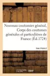 Nouveau Coutumier Général, Corps Des Coutumes Générales Et Particulières de France Tome 3 Partie 2 cover