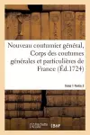 Nouveau Coutumier Général, Corps Des Coutumes Générales Et Particulières de France Tome 1 Partie 2 cover