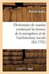 Dictionaire de Marine Contenant Les Termes de la Navigation Et de l'Architecture Navale cover