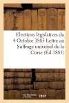 Elections Législatives Du 4 Octobre 1885 Lettre Au Suffrage Universel de la Corse cover