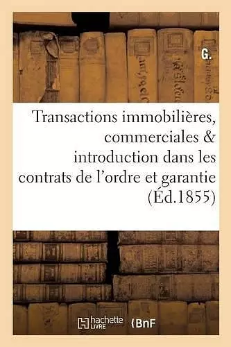 Transactions Immobilières, Commerciales & Introduction Dans Les Contrats de l'Ordre Et La Garantie cover