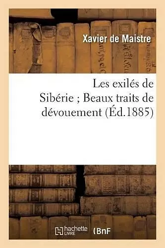 Les Exilés de Sibérie Beaux Traits de Dévouement cover