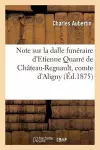 Note Sur La Dalle Funéraire d'Etienne Quarré de Château-Regnault, Comte d'Aligny cover