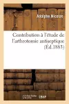 Contribution À l'Étude de l'Arthrotomie Antiseptique cover