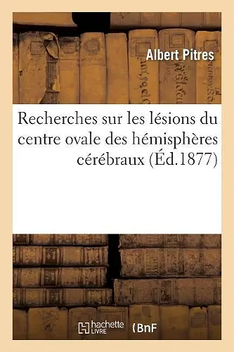 Recherches Sur Les Lésions Du Centre Ovale Des Hémisphères Cérébraux cover