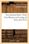 Les Mauvais Jours. Notes d'Un Bourru Sur Le Siège de Paris cover