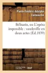 Bélisario, Ou l'Opéra Impossible: Vaudeville En Deux Actes cover