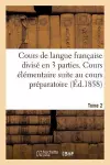 Cours de Langue Française Divisé En Trois Parties. Cours Élémentaire Tome 2 cover