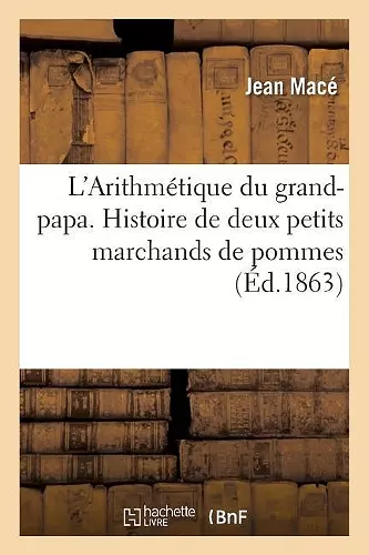 L'Arithmétique Du Grand-Papa. Histoire de Deux Petits Marchands de Pommes cover