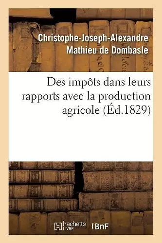 Des Impôts Dans Leurs Rapports Avec La Production Agricole cover