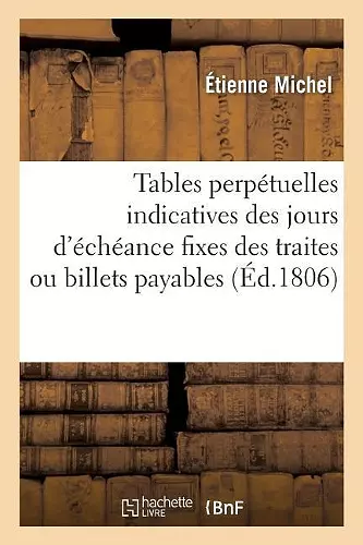 Tables Perpétuelles Indicatives Des Jours d'Échéance Fixes Des Traites Ou Billets Payables cover