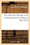 Du Choix de l'Élevage Et de l'Entraînement Des Trotteurs cover