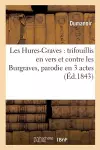 Les Hures-Graves: Trifouillis En Vers Et Contre Les Burgraves, Parodie En 3 Actes cover