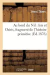 Au Bord Du Nil: Isis Et Osiris, Fragment de l'Histoire Primitive cover