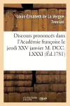 Discours Prononcés Dans l'Académie Françoise Le Jeudi XXV Janvier M. DCC. LXXXI, cover