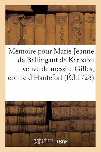 Mémoire Pour Marie-Jeanne de Bellingant de Kerbabu Veuve de Messire Gilles, Comte cover