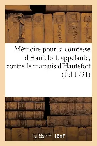 Mémoire Pour La Comtesse d'Hautefort, Appelante, Contre Le Marquis d'Hautefort, Pierre Mandeix, cover