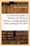 Le Trésor de la Santé, Ou Maximes de l'École de Salerne Ouvrage Traduit de Latin En Français cover