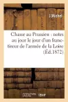 Chasse Au Prussien: Notes Au Jour Le Jour d'Un Franc-Tireur de l'Armée de la Loire cover