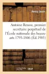 Antoine Renou, Premier Secrétaire Perpétuel de l'École Nationale Des Beaux-Arts 1793-1806 cover