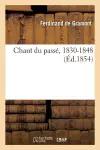 Chant Du Passé, Par Le Cte de Gramont. 1830-1848 cover