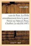 Coin de Paris. Le Xvie Arrondissement Dans Le Passé. Précis Historique Et Anecdotique Sur cover