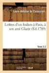 Lettres d'Un Indien À Paris, À Son Ami Glazir. Tome 2-2 cover