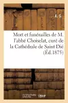 Mort Et Funérailles de M. l'Abbé Choiselat, Curé de la Cathédrale de Saint Dié cover