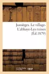 Jumièges. Le Village-l'Abbaye-Les Ruines cover