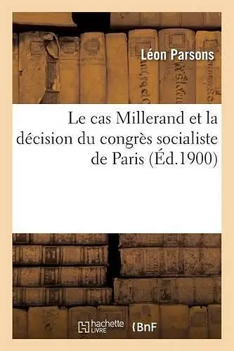 Le Cas Millerand Et La Décision Du Congrès Socialiste de Paris cover