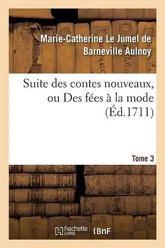 Suite Des Contes Nouveaux, Ou Des Fées À La Mode T01 cover