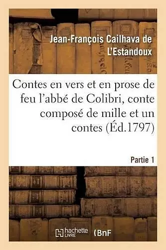 Les Contes En Vers Et En Prose de Feu l'Abbé de Colibri, Ou Le Soupé cover