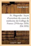 Fr. Magendie: Leçon d'Ouverture Du Cours de Médecine Du Collège de France 29 Février 1856 cover