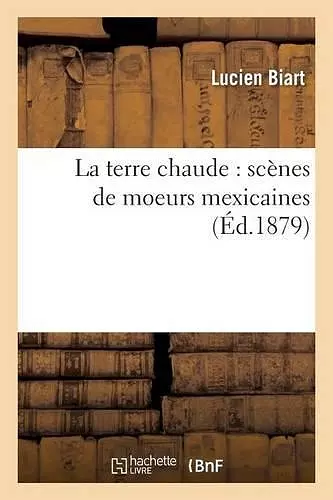 La Terre Chaude: Scènes de Moeurs Mexicaines cover