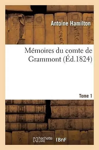 Mémoires Du Comte de Grammont. Tome 1 cover