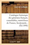 Catalogue Historique Des Généraux Français, Connétables, Maréchaux de France, Lieutenants... cover