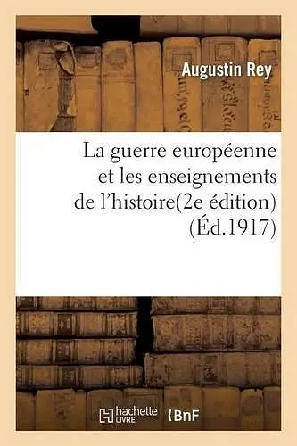 La Guerre Européenne Et Les Enseignements de l'Histoire 2e Édition cover