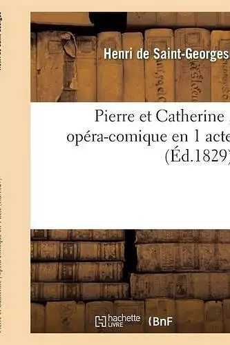 Pierre Et Catherine, Opéra-Comique En 1 Acte cover