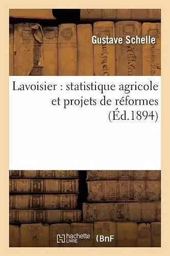 Lavoisier: Statistique Agricole Et Projets de Réformes cover