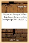 François Villon: d'Après Des Documents Nouveaux Et Inédits Tirés Des Dépôts Publics cover