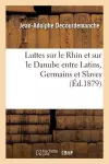 Luttes Sur Le Rhin Et Sur Le Danube Entre Latins, Germains Et Slaves cover