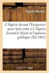 L'Algérie Devant l'Empereur: Pour Faire Suite À l'Algérie Devant Le Sénat Et l'Opinion Publique cover