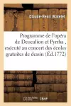 Programme de l'Opéra de Deucalion Et Pyrrha, Exécuté Au Concert Des Écoles Gratuites de Dessin cover