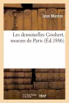 Les Demoiselles Goubert, Moeurs de Paris cover