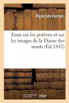 Essai Sur Les Poëmes Et Sur Les Images de la Danse Des Morts cover