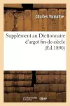 Supplément Au Dictionnaire d'Argot Fin-De-Siècle cover