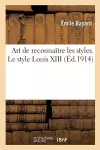 Art de Reconnaître Les Styles. Le Style Louis XIII cover