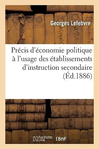 Précis d'Économie Politique À l'Usage Des Établissements d'Instruction Secondaire cover