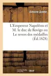 L'Empereur Napoléon Et M. Le Duc de Rovigo Ou Le Revers Des Médailles cover